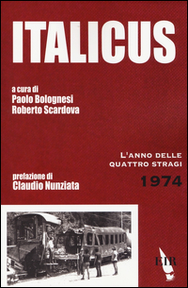 Italicus. L'anno delle quattro stragi. 1974 - Librerie.coop Italicus. L'anno delle quattro stragi. 1974 - Librerie.coop