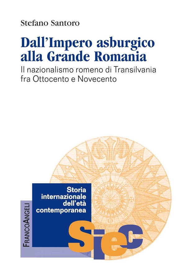 Dall’Impero asburgico alla Grande Romania. Il nazionalismo romeno di Transilvania fra Ottocento e Novecento - Librerie.coop Dall’Impero asburgico alla Grande Romania. Il nazionalismo romeno di Transilvania fra Ottocento e Novecento - Librerie.coop