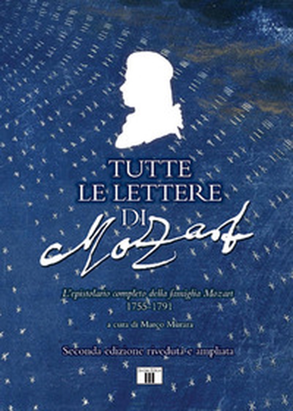 Tutte le lettere di Mozart. L'epistolario completo della famiglia Mozart 1755-1791 - Librerie.coop Tutte le lettere di Mozart. L'epistolario completo della famiglia Mozart 1755-1791 - Librerie.coop