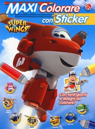 Maxi colorare con sticker. Super Wings. Con adesivi - Librerie.coop