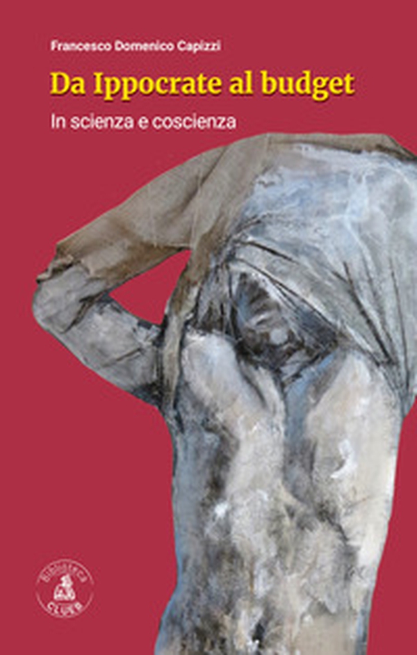 Da Ippocrate al budget. In scienza e coscienza - Librerie.coop Da Ippocrate al budget. In scienza e coscienza - Librerie.coop