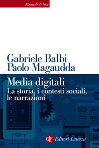Media digitali. La storia, i contesti sociali, le narrazioni - Librerie.coop