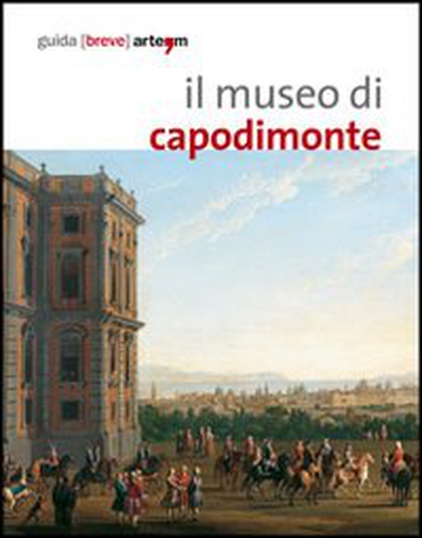Il museo di Capodimonte di Napoli - Librerie.coop Il museo di Capodimonte di Napoli - Librerie.coop