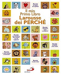 Il mio primo libro Larousse dei perché - Librerie.coop Il mio primo libro Larousse dei perché - Librerie.coop