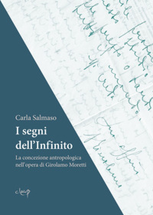I segni dell'infinito. La concezione antropologica nell'opera di Girolamo Moretti - Librerie.coop