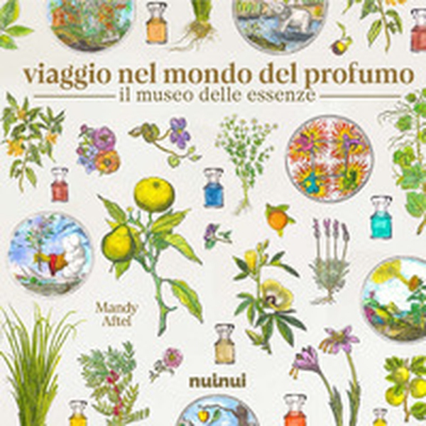 Il museo delle essenze. Viaggio nel mondo del profumo - Librerie.coop Il museo delle essenze. Viaggio nel mondo del profumo - Librerie.coop