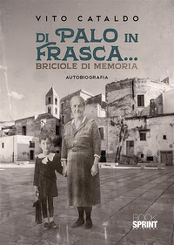 Di palo in frasca... Briciole di memoria - Librerie.coop Di palo in frasca... Briciole di memoria - Librerie.coop