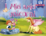 I miei amici unicorni. Pop-up miniclassici - Librerie.coop I miei amici unicorni. Pop-up miniclassici - Librerie.coop