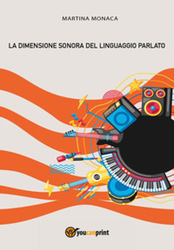 La dimensione sonora del linguaggio parlato - Librerie.coop La dimensione sonora del linguaggio parlato - Librerie.coop