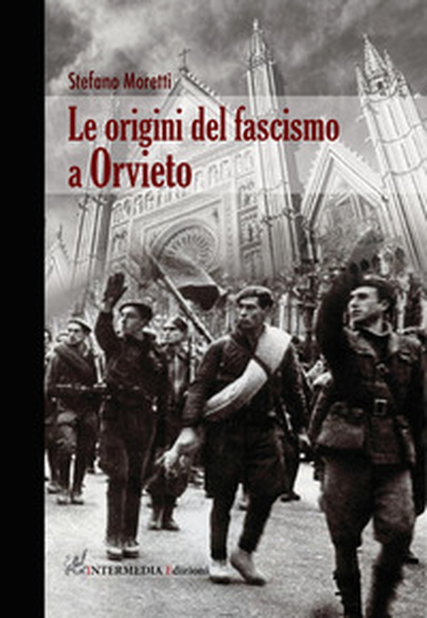 Le origini del fascismo a Orvieto - Librerie.coop Le origini del fascismo a Orvieto - Librerie.coop