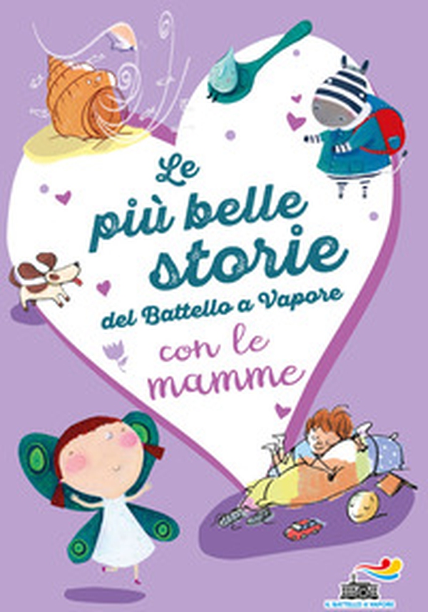 Le più belle storie del Battello a Vapore con le mamme - Librerie.coop Le più belle storie del Battello a Vapore con le mamme - Librerie.coop