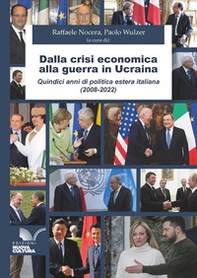 Dalla crisi economica alla guerra in Ucraina. Quindici anni di politica estera italiana (2008-2022) - Librerie.coop