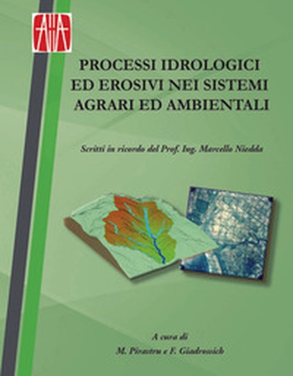 Processi idrologici ed erosivi nei sistemi agrari e ambientali. Giornata di studi in ricordo del prof. ing. Marcello Niedda (Sassari, 6-7 giugno 2019) - Librerie.coop Processi idrologici ed erosivi nei sistemi agrari e ambientali. Giornata di studi in ricordo del prof. ing. Marcello Niedda (Sassari, 6-7 giugno 2019) - Librerie.coop