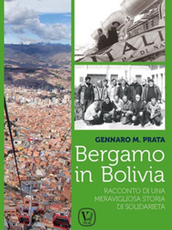 Bergamo in Bolivia. Racconto di una storia di solidarietà - Librerie.coop Bergamo in Bolivia. Racconto di una storia di solidarietà - Librerie.coop