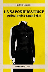 La saponificatrice. Ombre, nebbie e gran bolliti - Librerie.coop