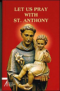 Let us pray with st. Anthony. The prayer book for the Saint's Family - Librerie.coop
