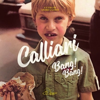 Calliari. Bang! Bang! Ediz. italiana e francese - Librerie.coop
