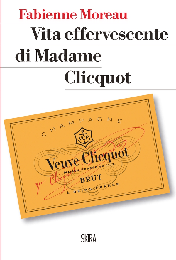 Vita effervescente di Madame Clicquot - Librerie.coop Vita effervescente di Madame Clicquot - Librerie.coop