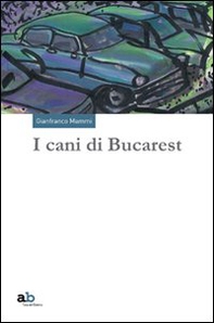I cani di Bucarest - Librerie.coop I cani di Bucarest - Librerie.coop