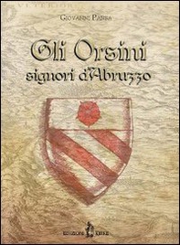 Gli Orsini signori d'Abruzzo - Librerie.coop