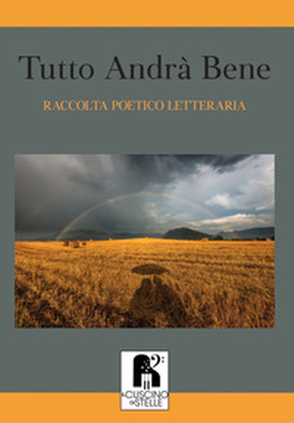 Tutto andrà bene. Selezione poetico-letteraria - Librerie.coop Tutto andrà bene. Selezione poetico-letteraria - Librerie.coop