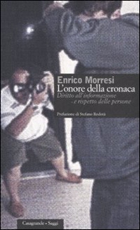 L'onore della cronaca. Diritto all'informazione e rispetto delle persone - Librerie.coop