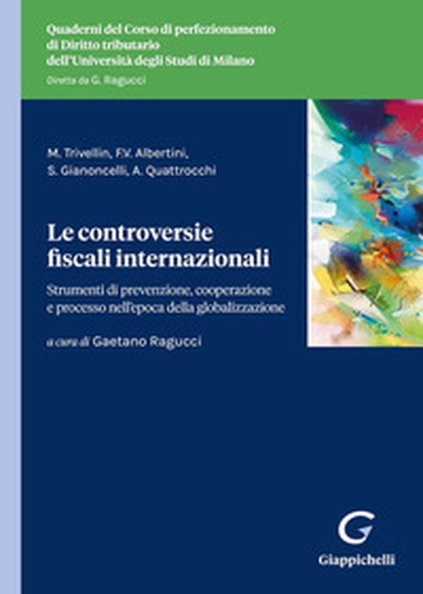 Le controversie fiscali internazionali. Strumenti di prevenzione, cooperazione tra istituzioni e processo nell'epoca della globalizzazione - Librerie.coop Le controversie fiscali internazionali. Strumenti di prevenzione, cooperazione tra istituzioni e processo nell'epoca della globalizzazione - Librerie.coop