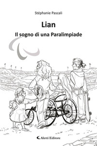Lian. Il sogno di una paralimpiade - Librerie.coop