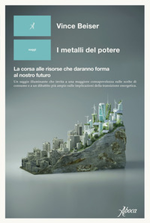 I metalli del potere. La corsa alle risorse che daranno forma al nostro futuro - Librerie.coop I metalli del potere. La corsa alle risorse che daranno forma al nostro futuro - Librerie.coop