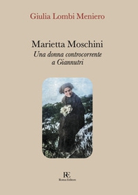 Marietta Moschini. Una donna controcorrente a Giannutri - Librerie.coop Marietta Moschini. Una donna controcorrente a Giannutri - Librerie.coop