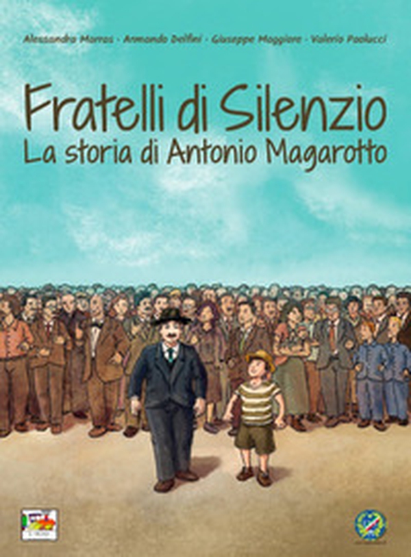 Fratelli di silenzio. La storia di Antonio Magarotto - Librerie.coop Fratelli di silenzio. La storia di Antonio Magarotto - Librerie.coop