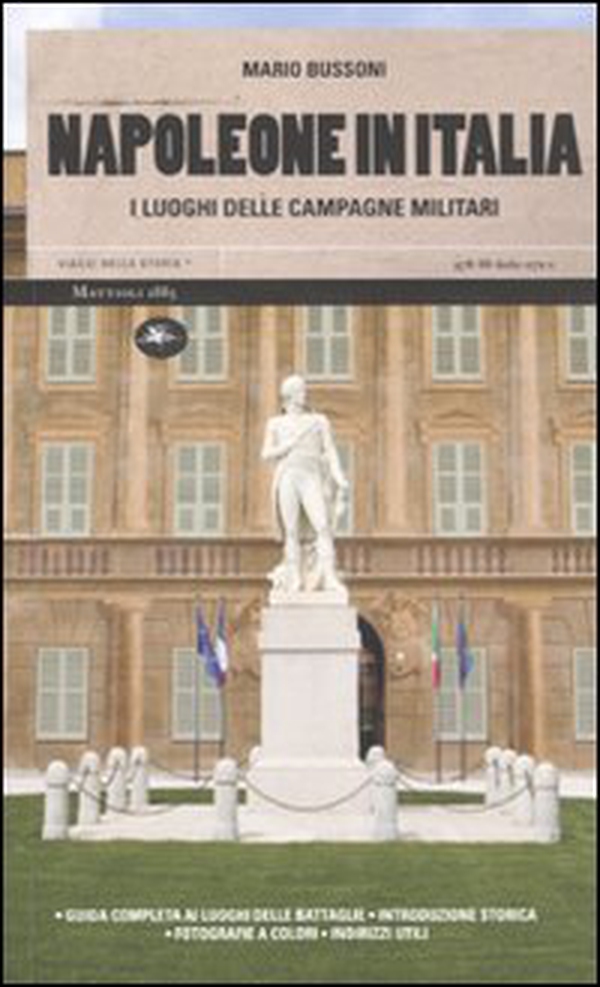 Napoleone in Italia. I luoghi delle campagne militari - Librerie.coop Napoleone in Italia. I luoghi delle campagne militari - Librerie.coop