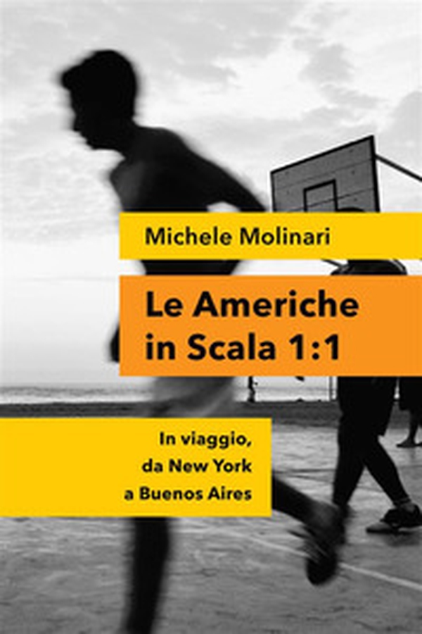 Le Americhe in scala 1:1. In viaggio, da New York a Buenos Aires - Librerie.coop Le Americhe in scala 1:1. In viaggio, da New York a Buenos Aires - Librerie.coop