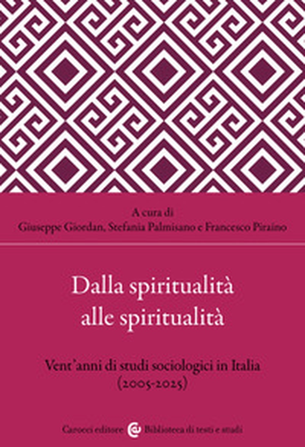 Dalla spiritualità alle spiritualità. Vent'anni di studi sociologici in Italia (2005-2025) - Librerie.coop Dalla spiritualità alle spiritualità. Vent'anni di studi sociologici in Italia (2005-2025) - Librerie.coop