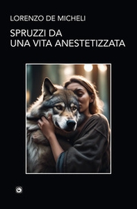 Spruzzi da una vita anestetizzata - Librerie.coop