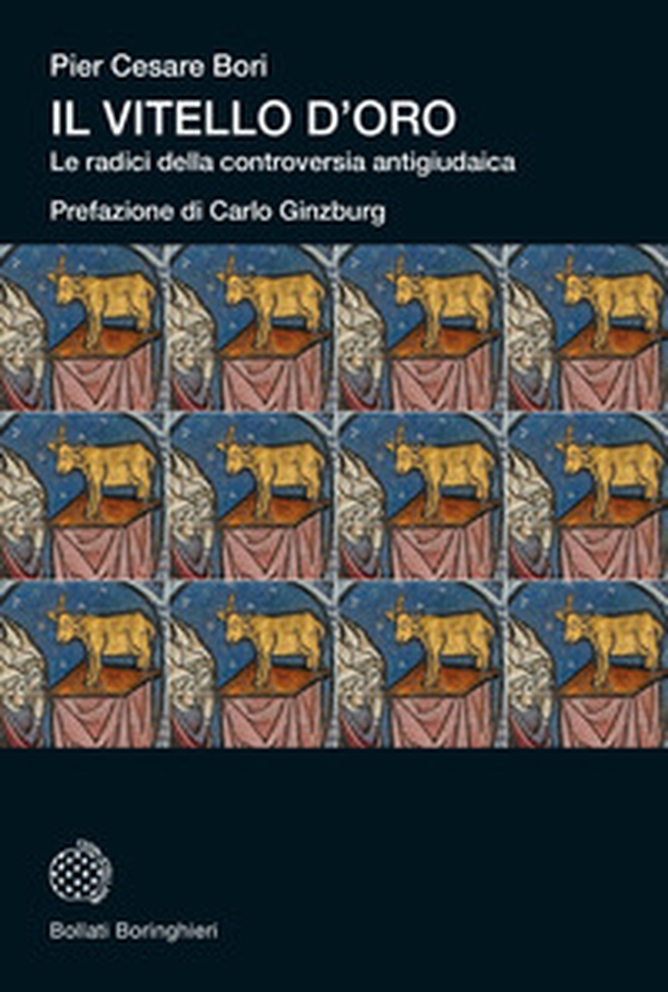 Il vitello d'oro. Le radici della controversia antigiudaica - Librerie.coop Il vitello d'oro. Le radici della controversia antigiudaica - Librerie.coop