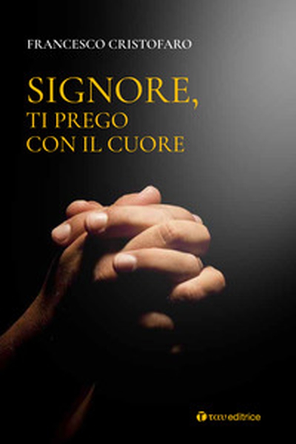 Signore, ti prego con il cuore. Itinerario di preghiera personale - Librerie.coop Signore, ti prego con il cuore. Itinerario di preghiera personale - Librerie.coop