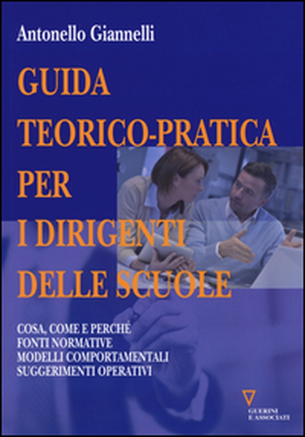 Guida teorico-pratica per i dirigenti delle scuole. Cosa, come e perché. Fonti normative. Modelli comportamentali. Suggerimenti operativi - Librerie.coop Guida teorico-pratica per i dirigenti delle scuole. Cosa, come e perché. Fonti normative. Modelli comportamentali. Suggerimenti operativi - Librerie.coop