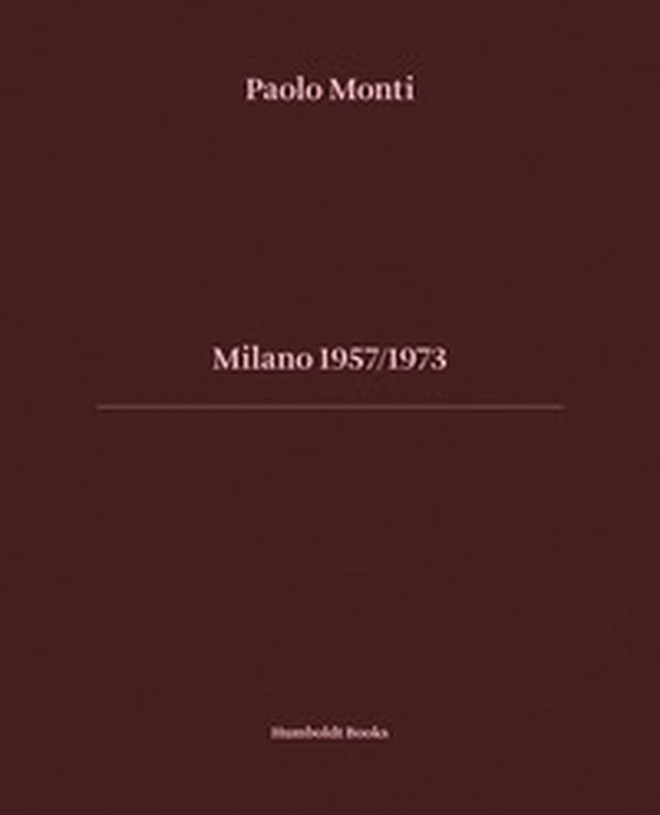 Milano 1957-1973. Ediz. italiana e inglese - Librerie.coop