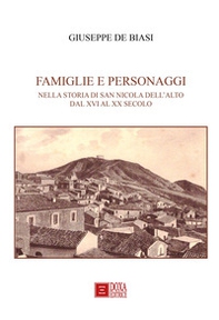 Famiglie e personaggi. Nella storia di San Nicola dell'Alto dal XVI al XX secolo - Librerie.coop