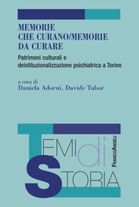 Memorie che curano/memorie da curare. Patrimoni culturali e deistituzionalizzazione psichiatrica a Torino - Librerie.coop