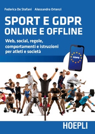 Sport e GDPR online e offline. Web, social, regole, comportamenti e istruzioni per atleti e società - Librerie.coop