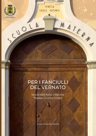 Per i fanciulli del Vernato. Storia dell'Asilo Infantile «Teresa Gromo Cridis» - Librerie.coop