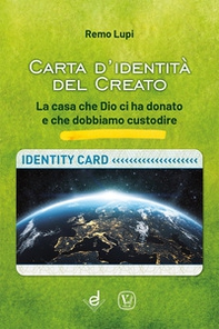 Carta d'identità del creato. La casa che Dio ci ha donato e che dobbiamo custodire - Librerie.coop