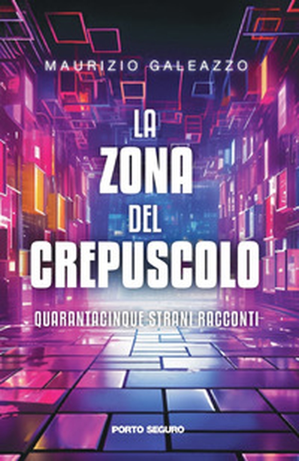 La zona del crepuscolo. Quarantacinque strani racconti - Librerie.coop La zona del crepuscolo. Quarantacinque strani racconti - Librerie.coop