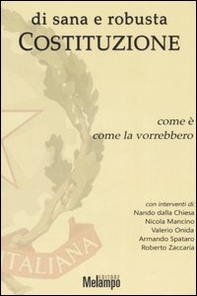 Di sana e robusta Costituzione. Come è, come la vorrebbero - Librerie.coop Di sana e robusta Costituzione. Come è, come la vorrebbero - Librerie.coop