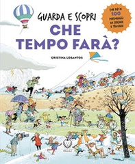 Che tempo farà? Guarda e scopri - Librerie.coop Che tempo farà? Guarda e scopri - Librerie.coop