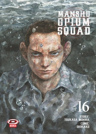 Manshu Opium Squad - Vol. 16 - Librerie.coop