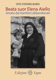 Beata Suor Elena Aiello. Amata dai bambini abbandonati - Librerie.coop Beata Suor Elena Aiello. Amata dai bambini abbandonati - Librerie.coop