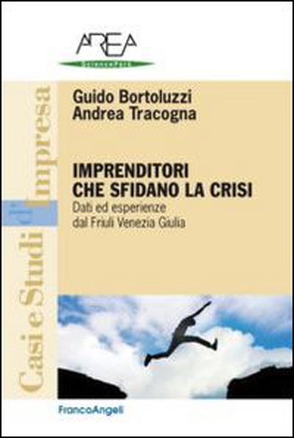 Imprenditori che sfidano la crisi. Dati ed esperienze dal Friuli Venezia Giulia - Librerie.coop Imprenditori che sfidano la crisi. Dati ed esperienze dal Friuli Venezia Giulia - Librerie.coop
